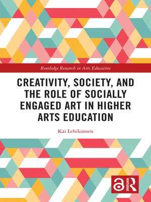 cover image of Creativity, Society, and the Role of Socially Engaged Art in Higher Arts Education